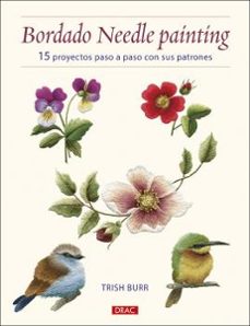 bordado needle painting: 15 proyectos paso a paso con sus patrones-trish burr-9788498746624
