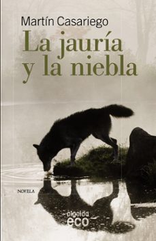 la jauria y la niebla-martin casariego-9788498775624