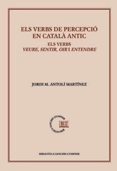 els verbs de percepcio en catala antic-jordi manuel antoli martinez-9788498838824