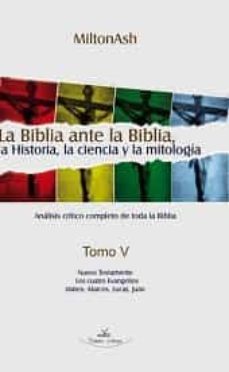 la biblia ante la biblia: la historia la ciencia y la mitologia ( t. v)-9788498869224