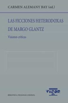 las ficciones heterodoxas de margo glantz: visiones criticas-carmen alemany bay-9788498952124