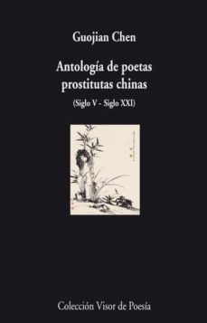 antologia de poetas prostitutas chinas: (siglo v - siglo xxi)-guojian chen-9788498957624