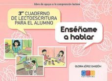 enseñame a hablar. 3º cuaderno de lectoescritura para el alumno-9788499159324