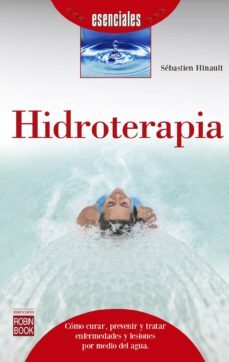 hidroterapia: como curar, prevenir y tratar enfermedades y lesiones por medio de el agua-sebastien hinault-9788499173924