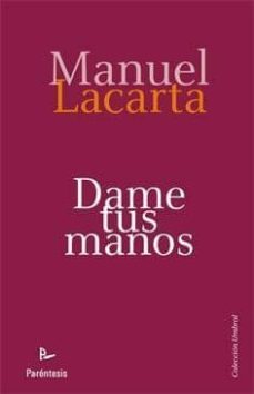 dame tus manos-manuel lacarta salvador-9788499191324