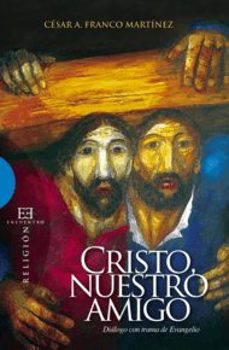 cristo, nuestro amigo: dialogo con trama de evangelio-9788499200224