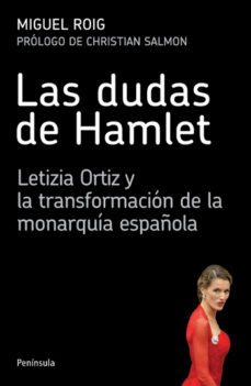las dudas de hamlet: letizia ortiz y la transformacion de la mona rquia española-miguel roig-9788499421124