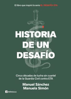 historia de un desafio: cinco decadas de lucha sin cuartel de la guardia civil contra eta-9788499429724
