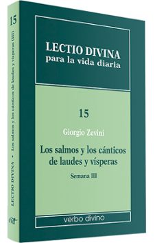 lectio divina para la vida diaria: los salmos y los canticos de l audes y visperas. semana 3-giorgio zevini-9788499451824