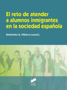 el reto de atender a alumnos inmigrantes en la sociedad española-dimitrinka g. nikleva-9788499588124