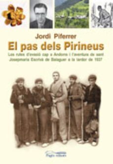 el pas dels pirineus: les rutes d evasio cap a andorra i l aventu ra de sant jm escriva de balaguer-jordi piferrerdeu-9788499752624