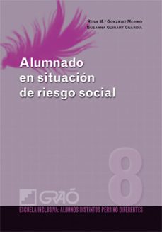 alumnado en situacion de riesgo social: escuela inclusiva: alumno s distintos pero no diferentes-rosa maria gonzalez merino-9788499800424