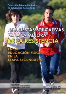 propuestas educativas para la mejora de la resistencia en la educacion fisica en la etapa secundaria (ebook)-9788499930824
