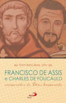 francisco de assis e charles de foucauld (ebook)-dom beto breis ofm-9788534947824