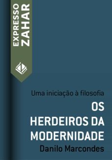 os herdeiros da modernidade (ebook)-danilo marcondes-9788537816424