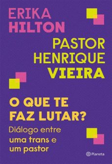 o que te faz lutar? (ebook)-henrique vieira-erika hilton-9788542238624