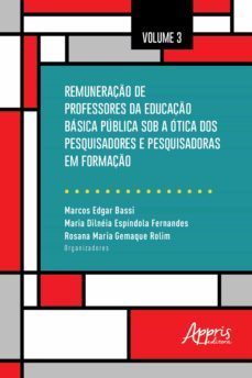 remuneraço de professores da educaço basica publica sob a otica dos pesquisadores e pesquisadoras em formaço: volume 3 (ebook)-marcos edgar bassi-rosana maria gemaque rolim-maria dilneia espindola fernandes-9788547325824