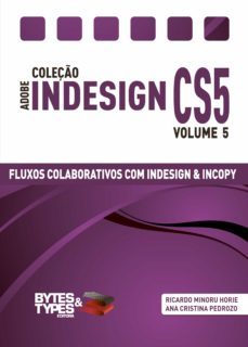 coleço adobe indesign cs5 - fluxos colaborativos com indesign e incopy (ebook)-ricardo minoru horie-9788560819324