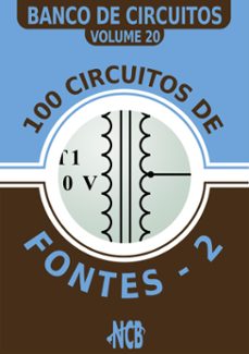 100 circuitos de fontes - ii (ebook)-newton c. braga-9788565051224