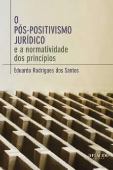 o pós-positivismo jurídico e a normatividade dos princípios (ebook)-eduardo rodrigues dos santos-9788567020624
