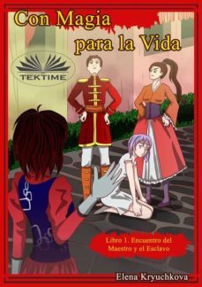 con magia para la vida. libro 1. encuentro del maestro y el esclavo (ebook)-9788835443124