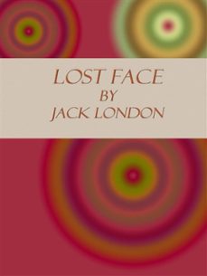 lost face (ebook)-jack london-jack london-9788892550124