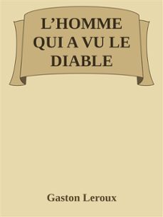 l'homme qui a vu le diable (ebook)-gaston leroux-9788892562424
