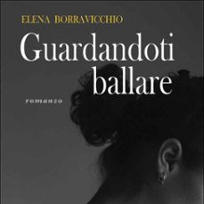 guardandoti ballare (audiolibro)-elena borravicchio-9788892987524