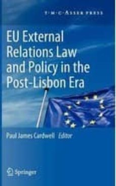 eu external relations - law and policy in the post-lisbon era 201 2-paul james cardwell-9789067048224