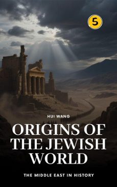 origins of the jewish world: the middle east in history (ebook)-hui wang-9789190115824