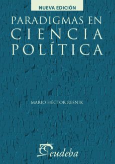 paradigmas en ciencia politica (ebook)-mario hector resnik-9789502320724