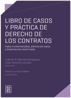 libro de casos y practica de derecho de los contratos (ebook)-lidia m.r. garrido cordobera-juan manuel lezcano-sheila lourdes guillem-9789502332024