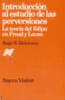 introduccion al estudio de las perversiones: la teoria del edipo en freud y lacan-hugo b. bleichmar-9789506020224