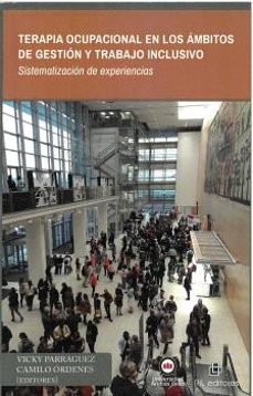 terapia ocupacional en los ambitos de gestion y trabajo inclusivo. sistematizacion de experiencias (ebook)-9789560109224