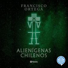 alienigenas chilenos (audiolibro)-francisco ortega-9789563608724