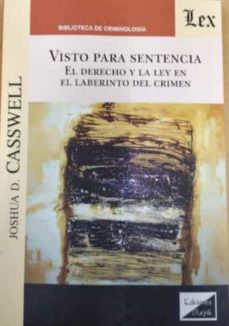visto para sentencia. el derecho y la ley en el laberinto del cri men-joshua d. casswell-9789563927924