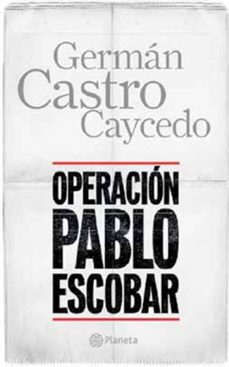 operacion pablo escobar (ebook)-german castro caycedo-9789584234124