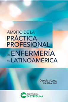 ambito de la practica profesional de enfermeria en latinoamerica (ebook)-douglas long-9789585577824