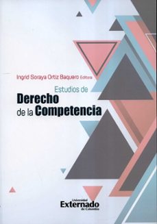 estudios de derecho de la competencia-ingrid soraya ortiz baquero-9789587908824