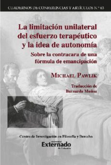 la limitacion unilateral del esfuerzo terapeutico y la idea de autonomia (ebook)-michael pawlik-bernarda muñoz-9789587909524