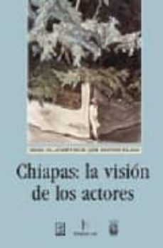 chiapas: la vision de los actores-daniel villafuerte solis-9789689172024