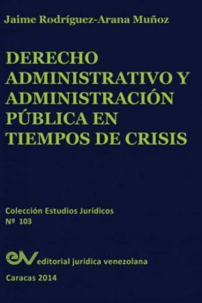 derecho administrativo y administracion publica en tiempos de crisis-9789803652524