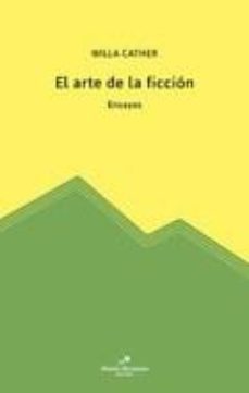 el arte de la ficcion. ensayos-willa cather-9789874649324