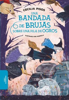una bandada de brujas sobre una pila de ogros (ebook)-cecilia pisos-9789877388824