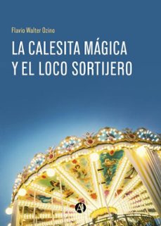 la calesita magica y el loco sortijero (ebook)-flavio walter ozino-9789878774824