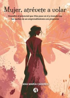 mujer, atrévete a volar-ana maría cáseres-9789878780924