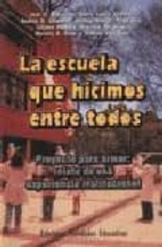 la escuela que hicimos entre todos: proyecto para armar. relato d e una experiencia institucional-jose h. et al. svarzman-9789879191224