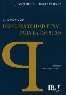 imputacion de responsabilidad penal para la empresa-juan maria rodriguez estevez-9789974708624