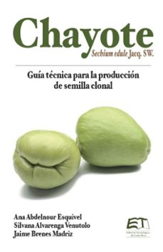 chayote. guia tecnica para la produccion de semilla clonal (ebook)-ana abdelnour esquivel-silvana abdelnour esquivel-jaime brenes madriz-9789977663524