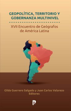geopolitica, territorio y gobernanza multinivel. xvii encuentro de geografos de america latina (ebook)-gilda guerrero salgado-juan carlos valarezo-9789978776124